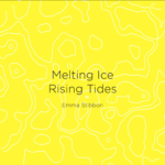 Yellow background with the title Melting ice Rising Tide Emma Stibbon
